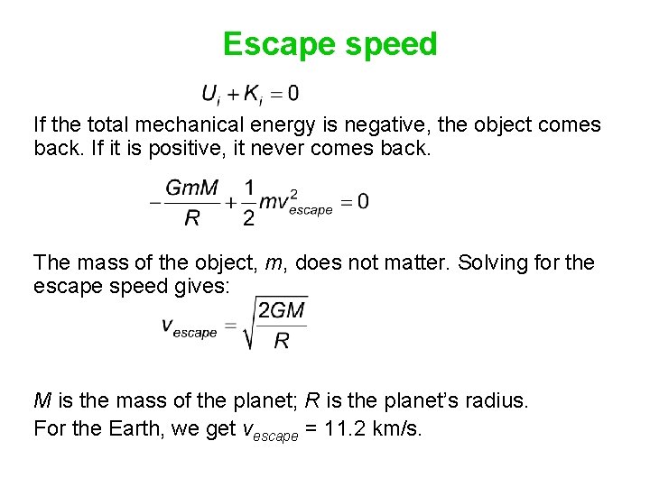 Escape speed If the total mechanical energy is negative, the object comes back. If