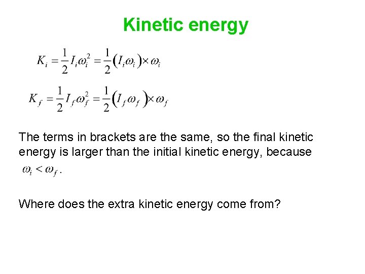 Kinetic energy The terms in brackets are the same, so the final kinetic energy