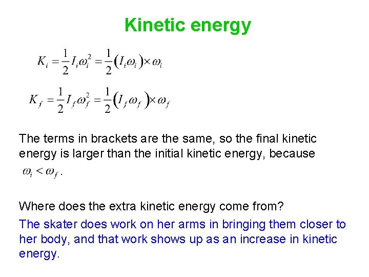 Kinetic energy The terms in brackets are the same, so the final kinetic energy