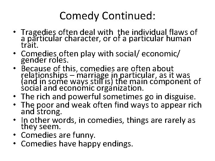 Comedy Continued: • Tragedies often deal with the individual flaws of a particular character,