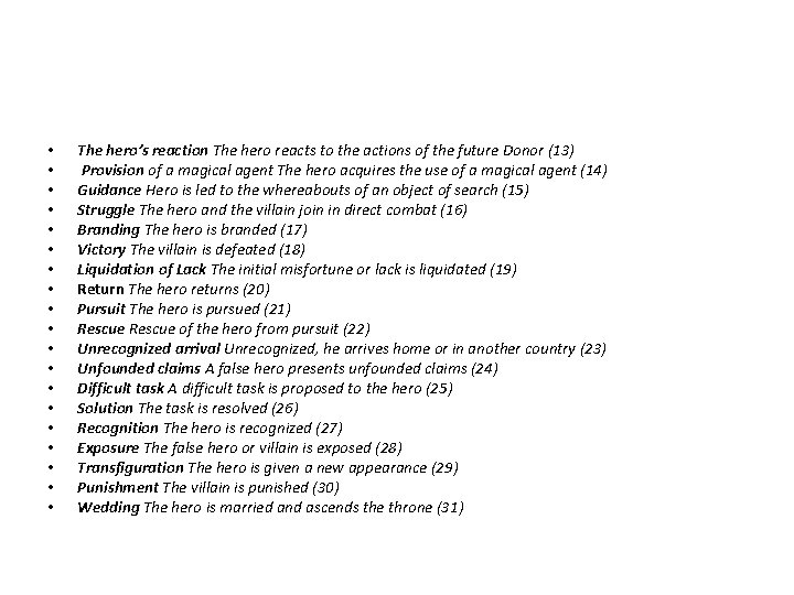  • • • • • The hero’s reaction The hero reacts to the