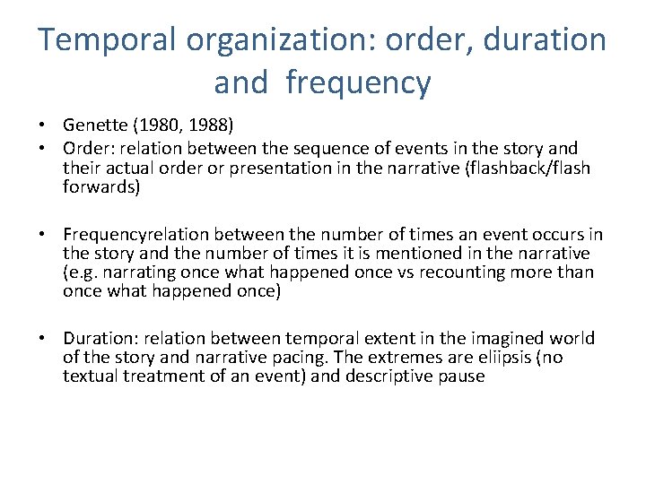 Temporal organization: order, duration and frequency • Genette (1980, 1988) • Order: relation between