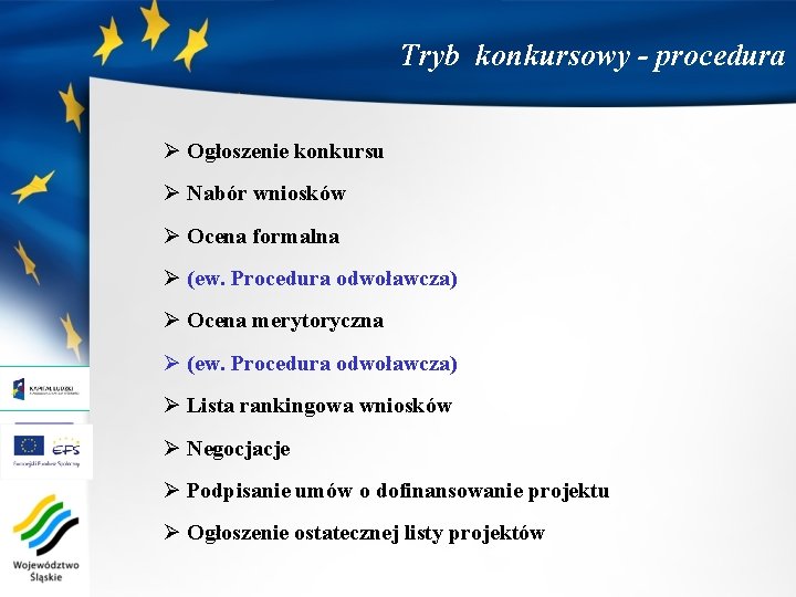 Tryb konkursowy - procedura Ø Ogłoszenie konkursu Ø Nabór wniosków Ø Ocena formalna Ø