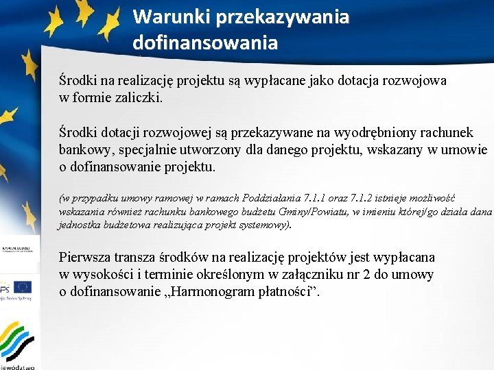 Warunki przekazywania dofinansowania Środki na realizację projektu są wypłacane jako dotacja rozwojowa w formie