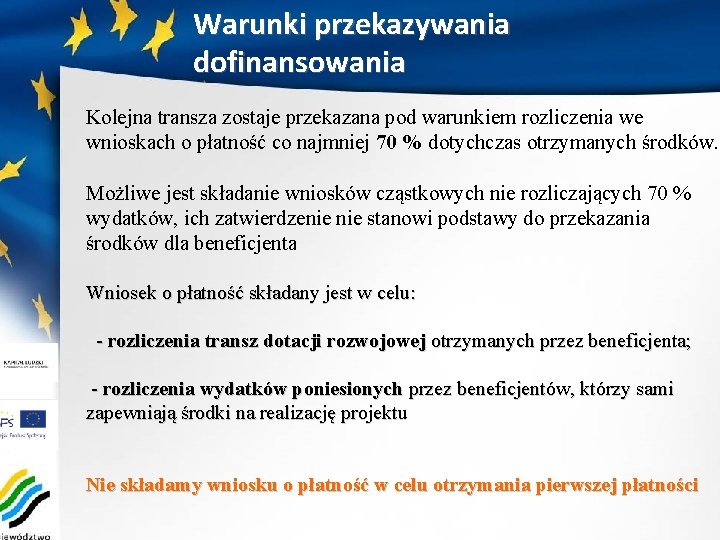 Warunki przekazywania dofinansowania Kolejna transza zostaje przekazana pod warunkiem rozliczenia we wnioskach o płatność