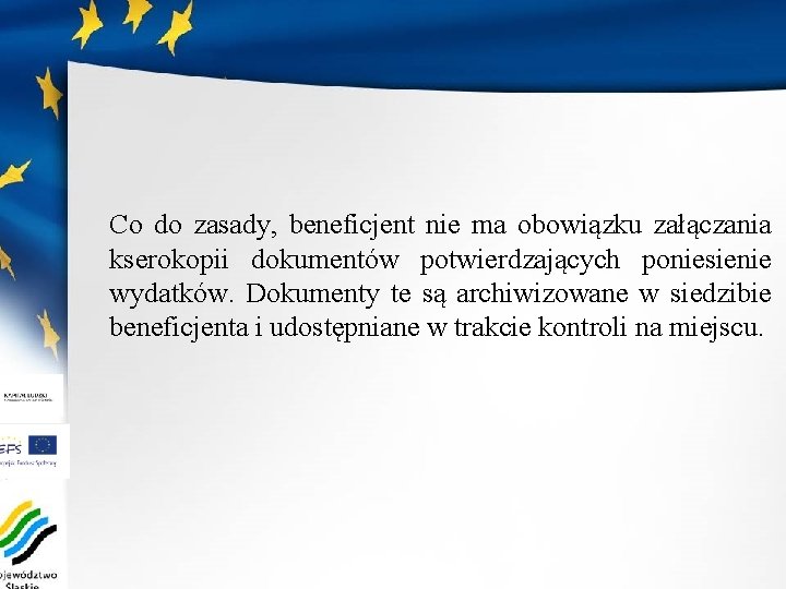 Co do zasady, beneficjent nie ma obowiązku załączania kserokopii dokumentów potwierdzających poniesienie wydatków. Dokumenty