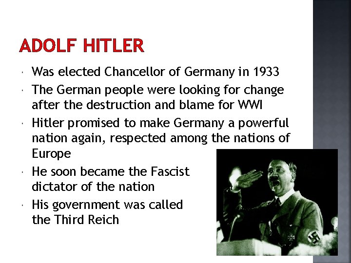 ADOLF HITLER Was elected Chancellor of Germany in 1933 The German people were looking