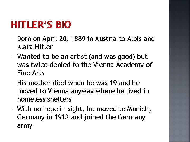 HITLER’S BIO Born on April 20, 1889 in Austria to Alois and Klara Hitler