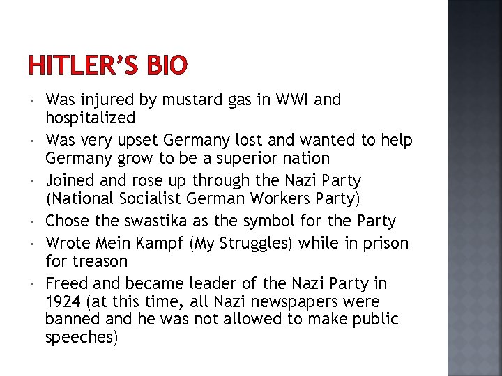 HITLER’S BIO Was injured by mustard gas in WWI and hospitalized Was very upset