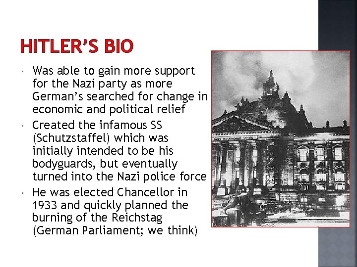 HITLER’S BIO Was able to gain more support for the Nazi party as more