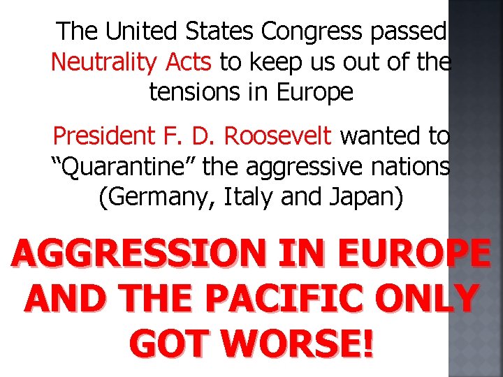 The United States Congress passed Neutrality Acts to keep us out of the tensions