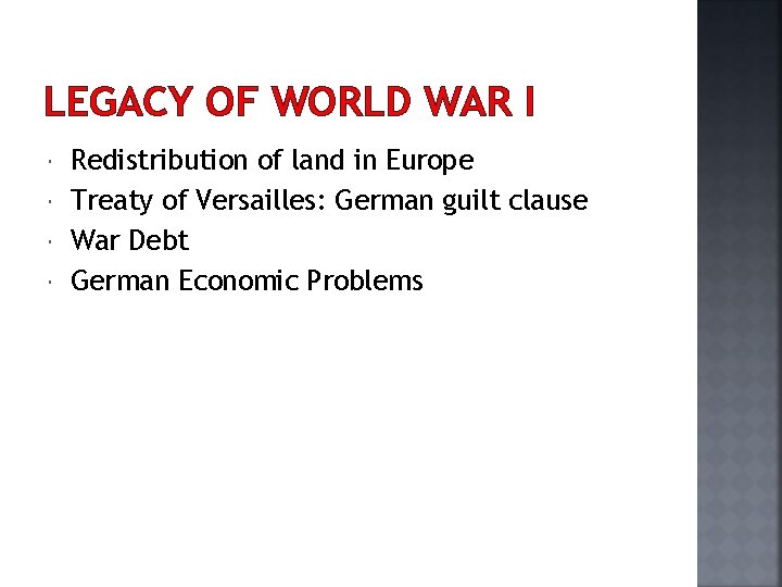 LEGACY OF WORLD WAR I Redistribution of land in Europe Treaty of Versailles: German