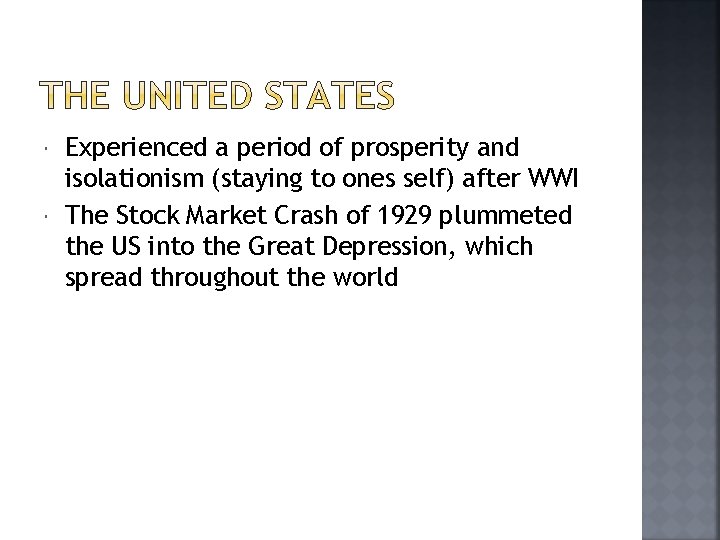  Experienced a period of prosperity and isolationism (staying to ones self) after WWI