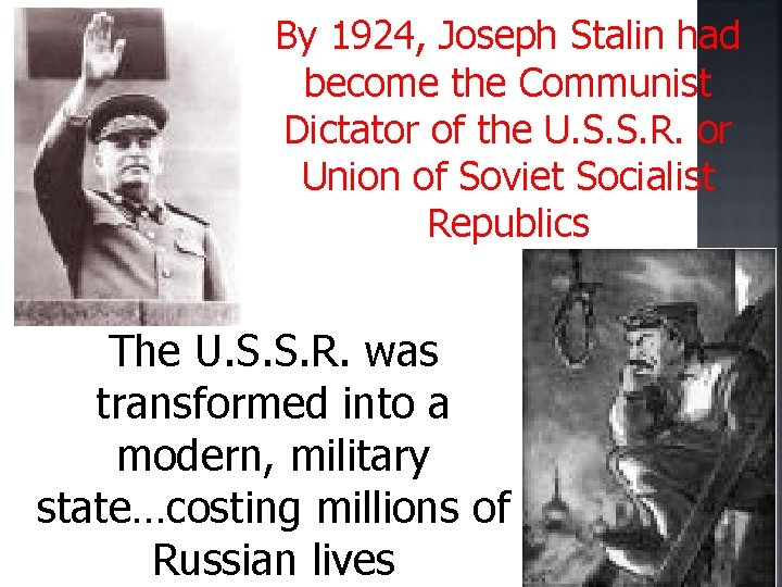 By 1924, Joseph Stalin had become the Communist Dictator of the U. S. S.