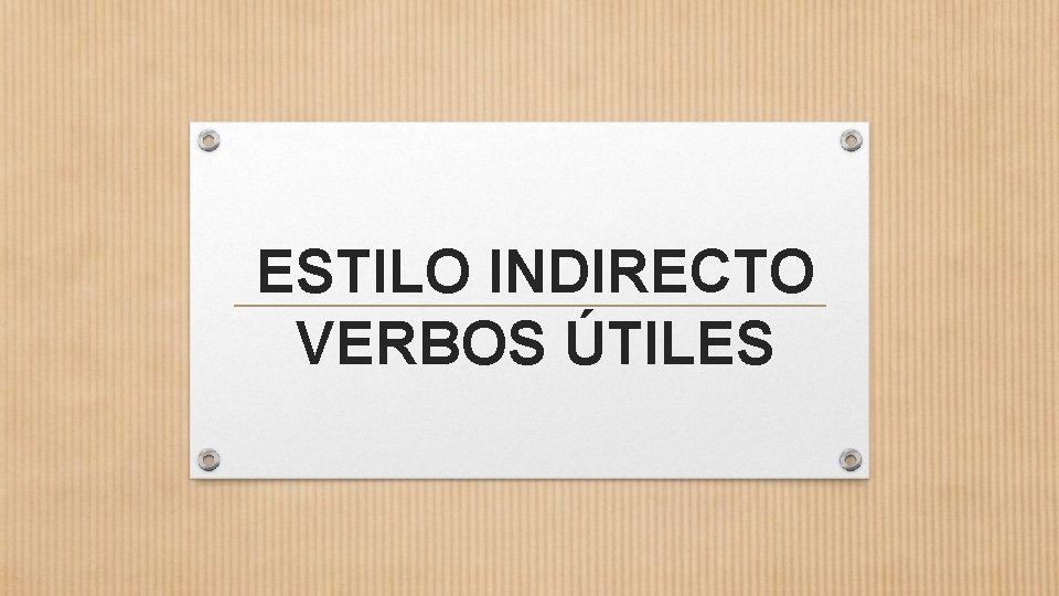 ESTILO INDIRECTO VERBOS ÚTILES 