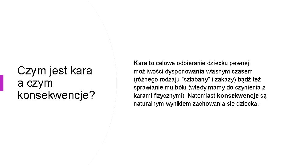 Czym jest kara a czym konsekwencje? Kara to celowe odbieranie dziecku pewnej możliwości dysponowania