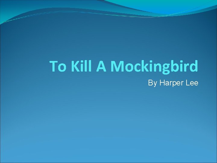 To Kill A Mockingbird By Harper Lee 