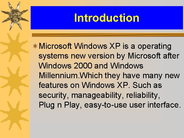 Introduction ¬Microsoft Windows XP is a operating systems new version by Microsoft after Windows