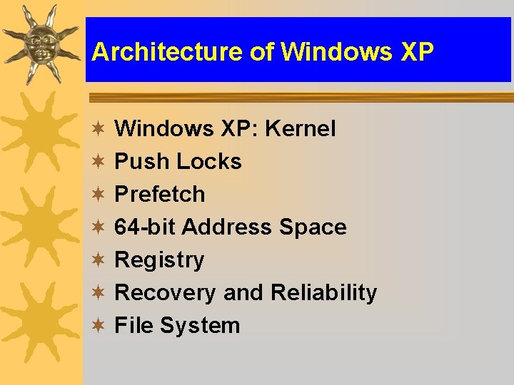 Architecture of Windows XP ¬ Windows XP: Kernel ¬ Push Locks ¬ Prefetch ¬
