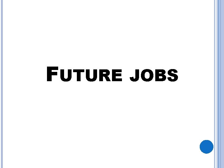 FUTURE JOBS 
