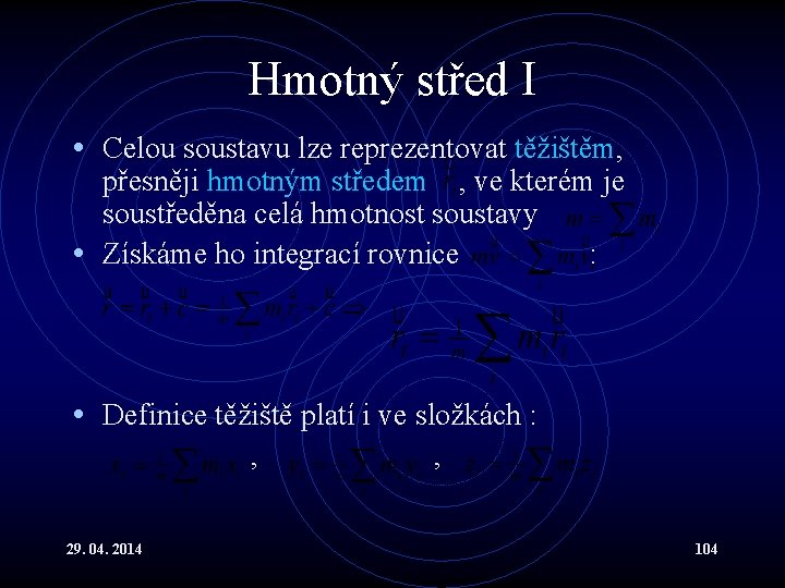 Hmotný střed I • Celou soustavu lze reprezentovat těžištěm, přesněji hmotným středem , ve