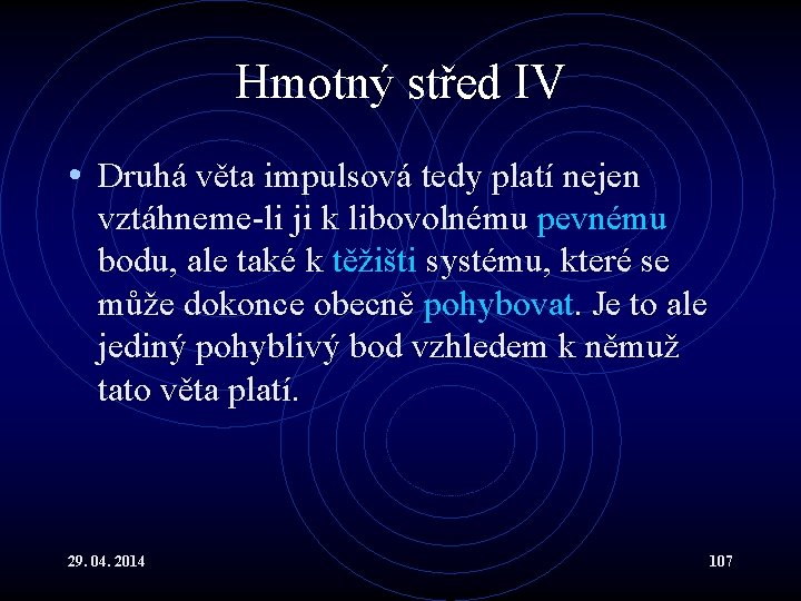 Hmotný střed IV • Druhá věta impulsová tedy platí nejen vztáhneme-li ji k libovolnému