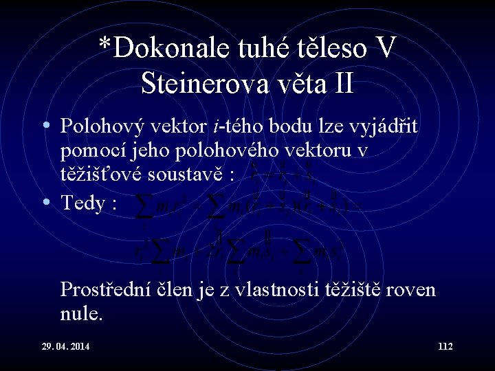 *Dokonale tuhé těleso V Steinerova věta II • Polohový vektor i-tého bodu lze vyjádřit