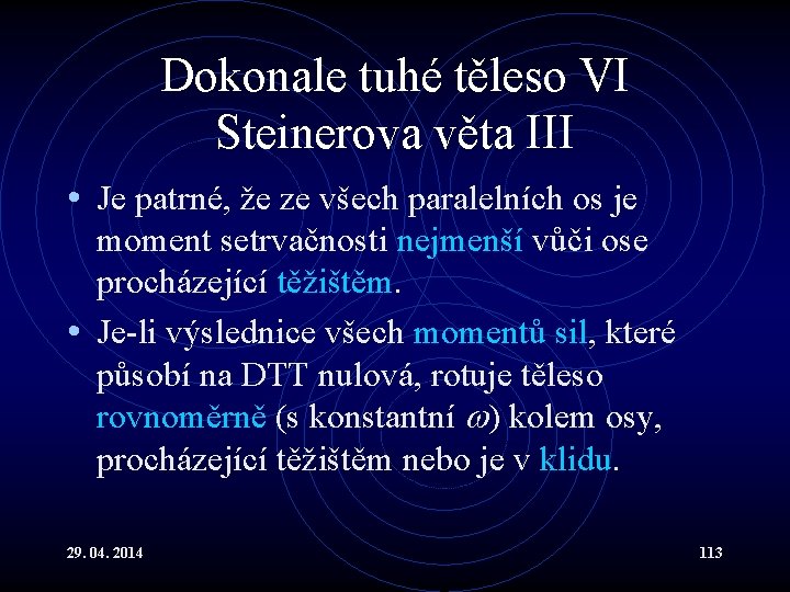 Dokonale tuhé těleso VI Steinerova věta III • Je patrné, že ze všech paralelních