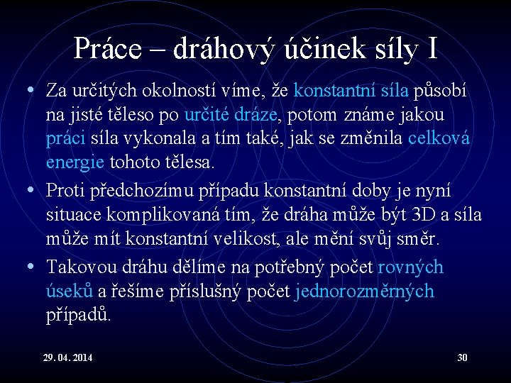 Práce – dráhový účinek síly I • Za určitých okolností víme, že konstantní síla