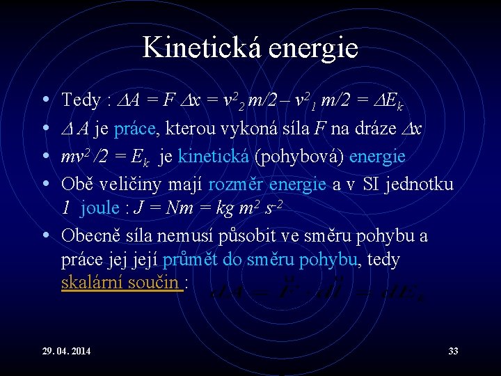 Kinetická energie Tedy : A = F x = v 22 m/2 – v