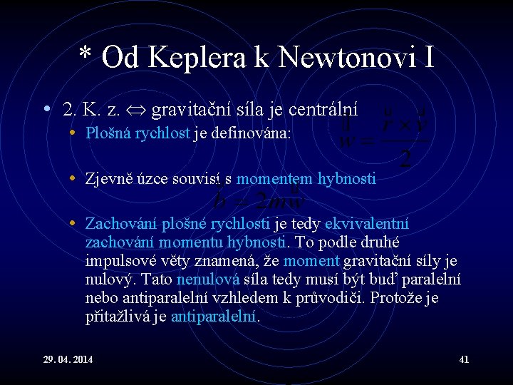 * Od Keplera k Newtonovi I • 2. K. z. gravitační síla je centrální