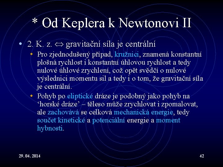 * Od Keplera k Newtonovi II • 2. K. z. gravitační síla je centrální