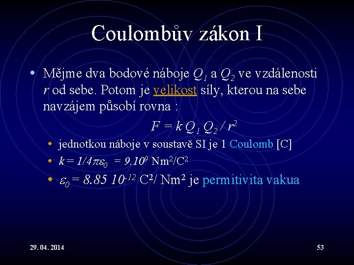 Coulombův zákon I • Mějme dva bodové náboje Q 1 a Q 2 ve