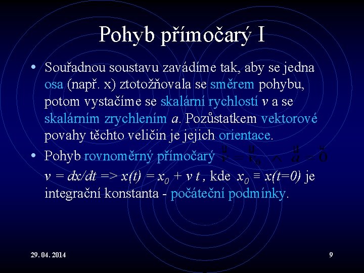 Pohyb přímočarý I • Souřadnou soustavu zavádíme tak, aby se jedna osa (např. x)