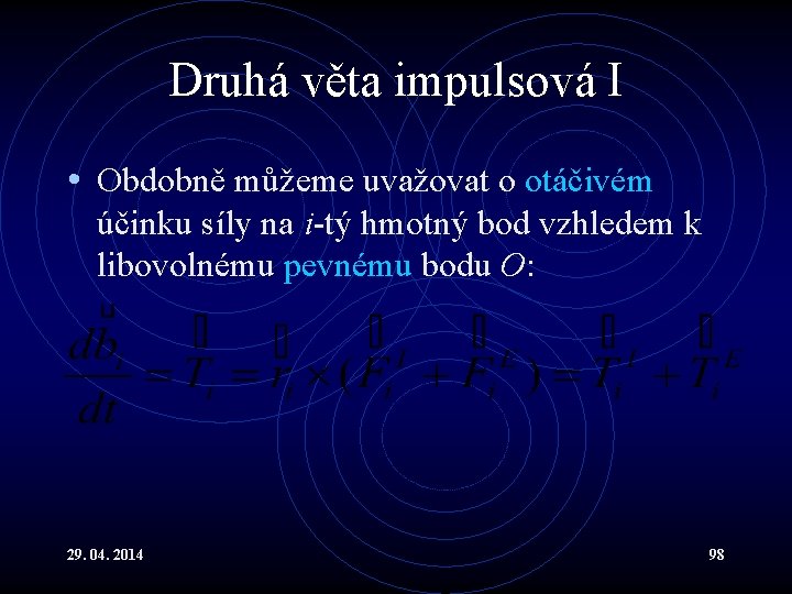 Druhá věta impulsová I • Obdobně můžeme uvažovat o otáčivém účinku síly na i-tý