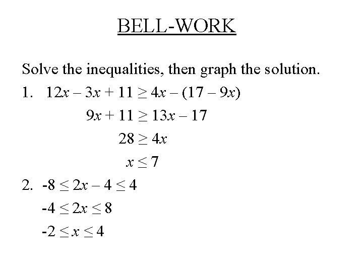 BELL-WORK Solve the inequalities, then graph the solution. 1. 12 x – 3 x