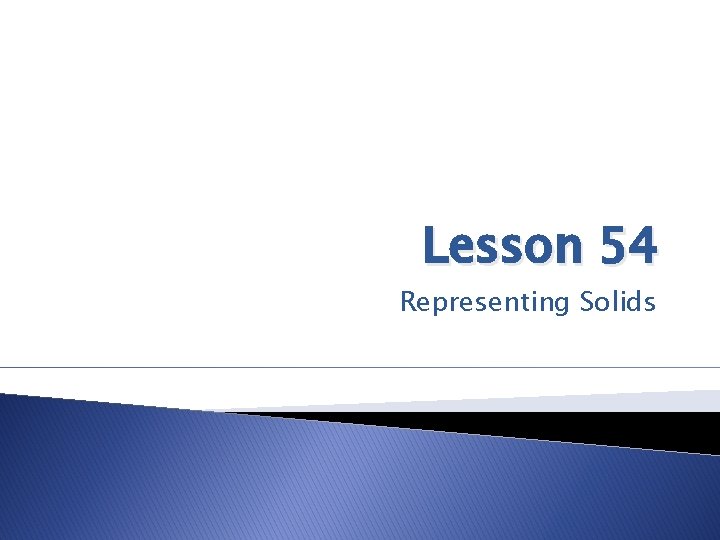 Lesson 54 Representing Solids 