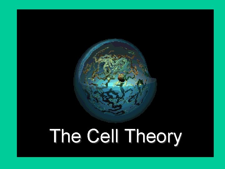 The Cell Theory 