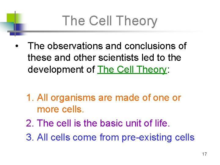 The Cell Theory • The observations and conclusions of these and other scientists led