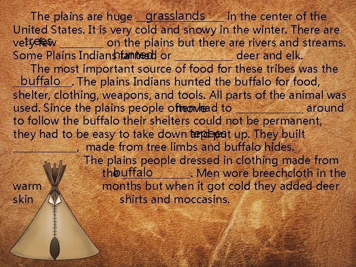 grasslands The plains are huge _________ in the center of the United States. It