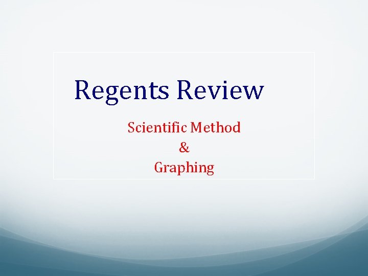 Regents Review Scientific Method & Graphing 