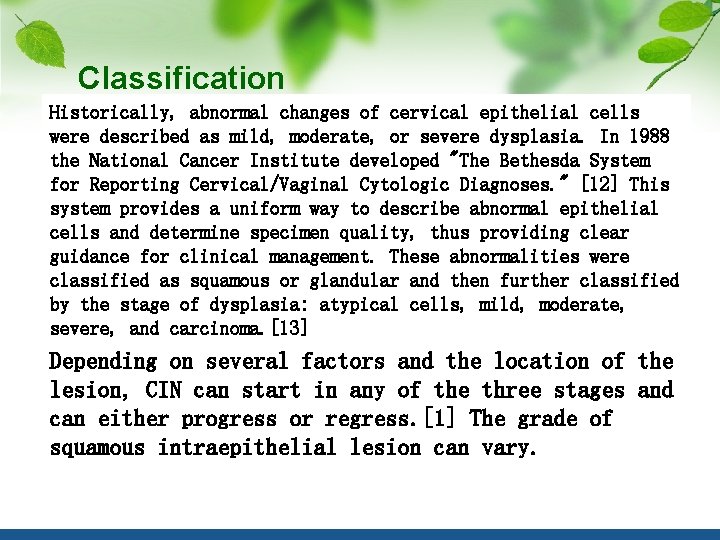 Classification Historically, abnormal changes of cervical epithelial cells were described as mild, moderate, or