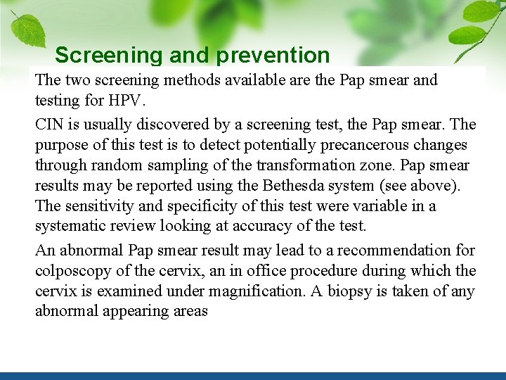 Screening and prevention The two screening methods available are the Pap smear and testing