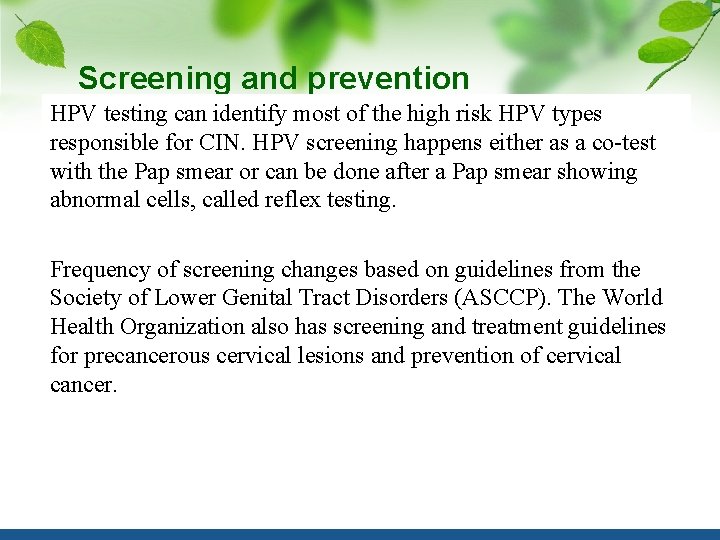Screening and prevention HPV testing can identify most of the high risk HPV types