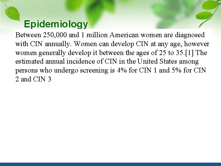 Epidemiology Between 250, 000 and 1 million American women are diagnosed with CIN annually.