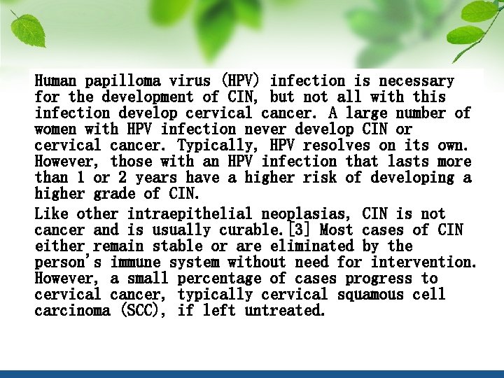 Human papilloma virus (HPV) infection is necessary for the development of CIN, but not