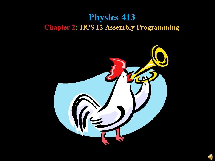 Physics 413 Chapter 2: HCS 12 Assembly Programming 