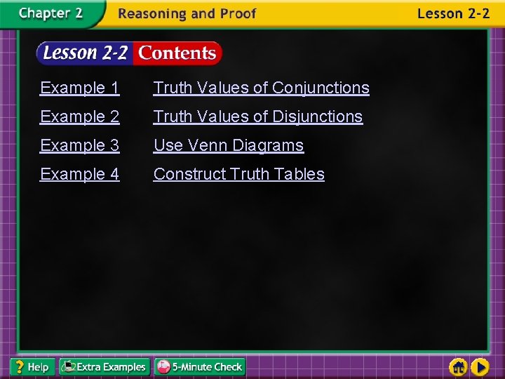 Example 1 Truth Values of Conjunctions Example 2 Truth Values of Disjunctions Example 3