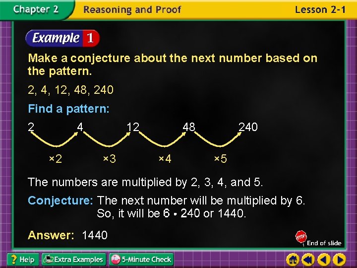 Make a conjecture about the next number based on the pattern. 2, 4, 12,