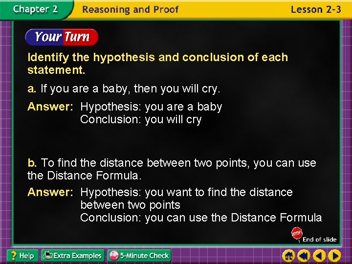Identify the hypothesis and conclusion of each statement. a. If you are a baby,